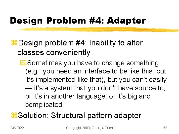 Design Problem #4: Adapter z. Design problem #4: Inability to alter classes conveniently y.