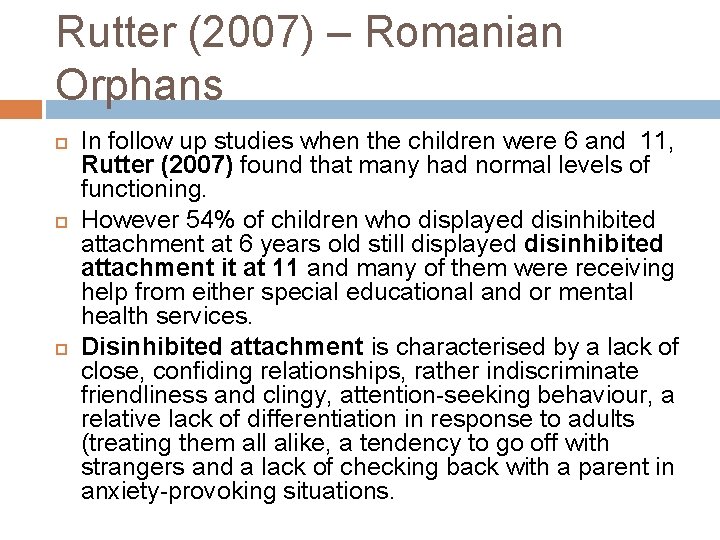 Rutter (2007) – Romanian Orphans In follow up studies when the children were 6