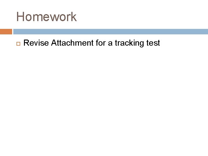 Homework Revise Attachment for a tracking test 