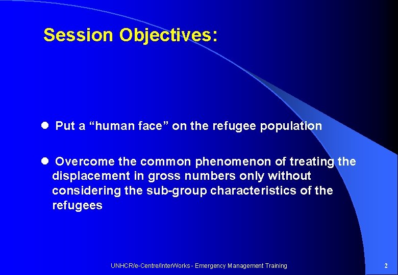 Session Objectives: l Put a “human face” on the refugee population l Overcome the