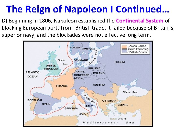 The Reign of Napoleon I Continued… D) Beginning in 1806, Napoleon established the Continental