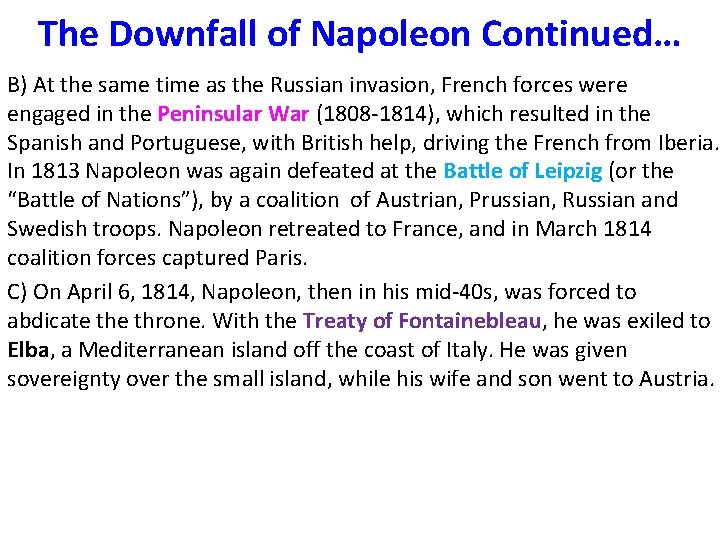 The Downfall of Napoleon Continued… B) At the same time as the Russian invasion,