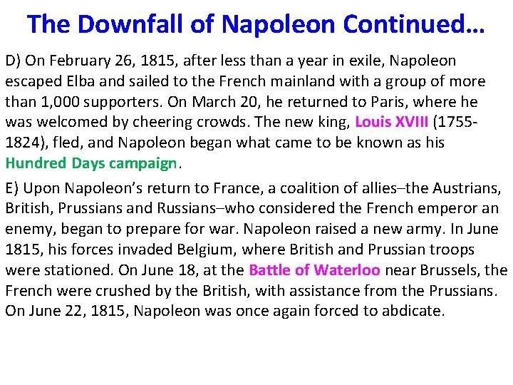 The Downfall of Napoleon Continued… D) On February 26, 1815, after less than a