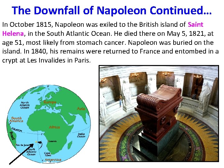 The Downfall of Napoleon Continued… In October 1815, Napoleon was exiled to the British