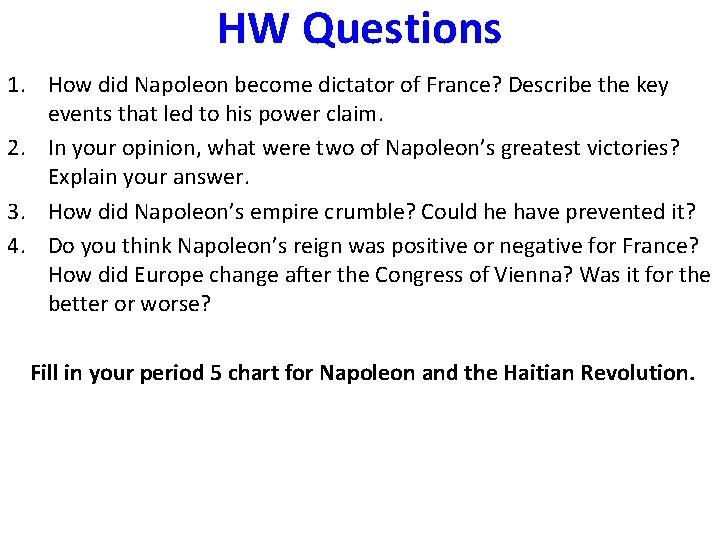 HW Questions 1. How did Napoleon become dictator of France? Describe the key events