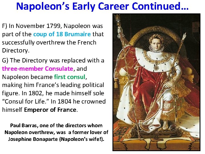 Napoleon’s Early Career Continued… F) In November 1799, Napoleon was part of the coup