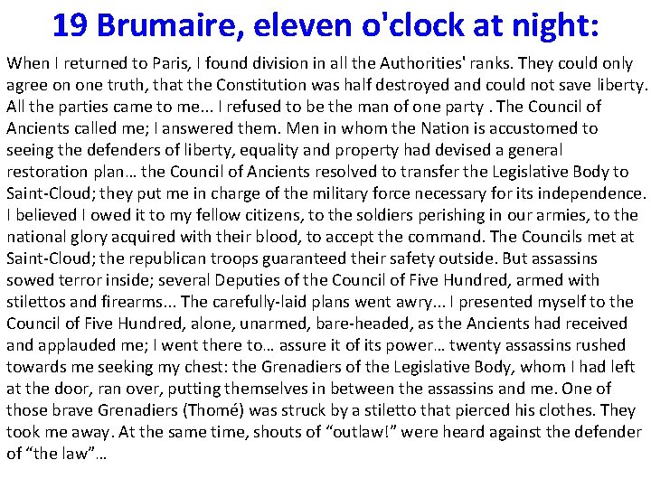 19 Brumaire, eleven o'clock at night: When I returned to Paris, I found division