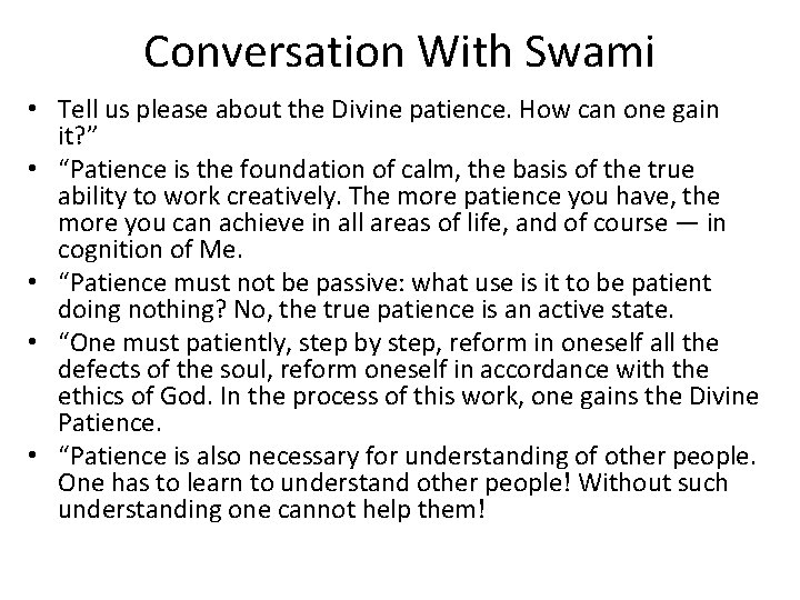 Conversation With Swami • Tell us please about the Divine patience. How can one