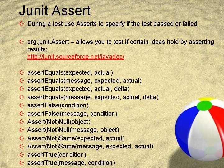 Junit Assert Z During a test use Asserts to specify if the test passed