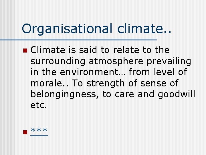 Organisational climate. . n Climate is said to relate to the surrounding atmosphere prevailing