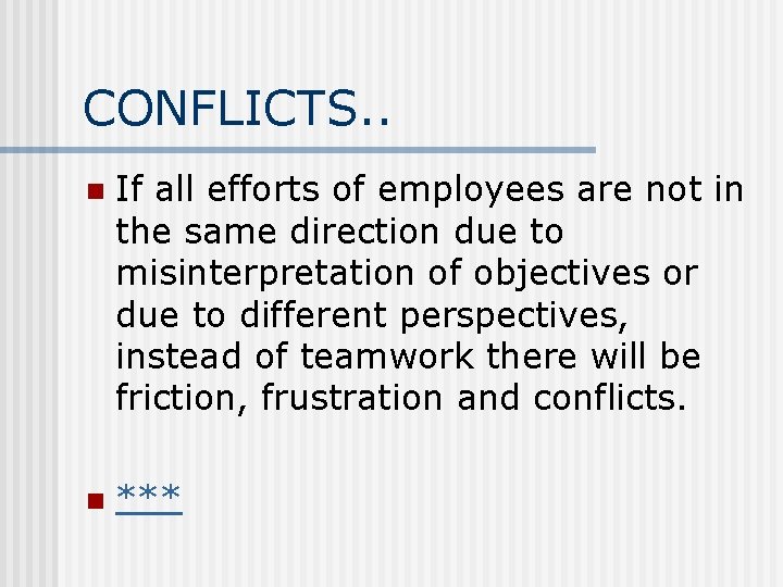 CONFLICTS. . n If all efforts of employees are not in the same direction