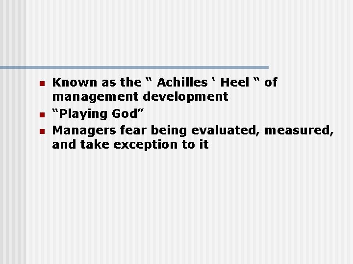 n n n Known as the “ Achilles ‘ Heel “ of management development