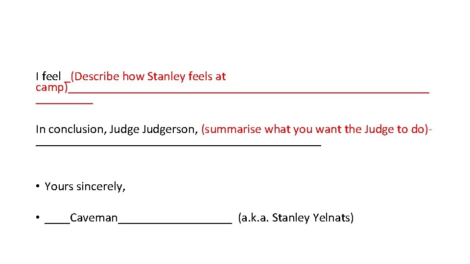 I feel _(Describe how Stanley feels at camp)_____________________________ In conclusion, Judgerson, (summarise what you