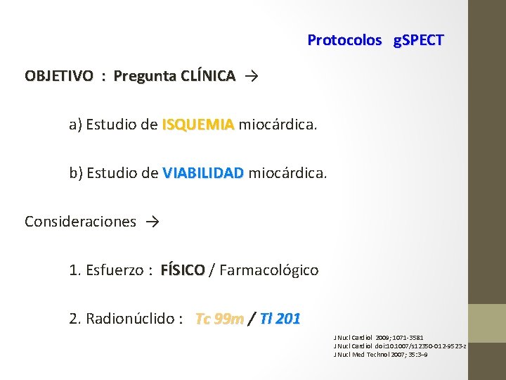 Protocolos g. SPECT OBJETIVO : Pregunta CLÍNICA → a) Estudio de ISQUEMIA miocárdica. b)