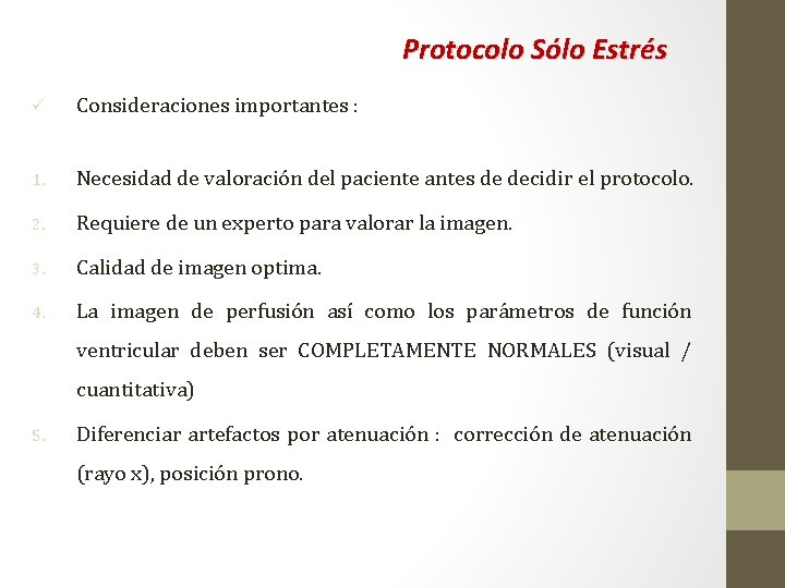 Protocolo Sólo Estrés ü Consideraciones importantes : 1. Necesidad de valoración del paciente antes