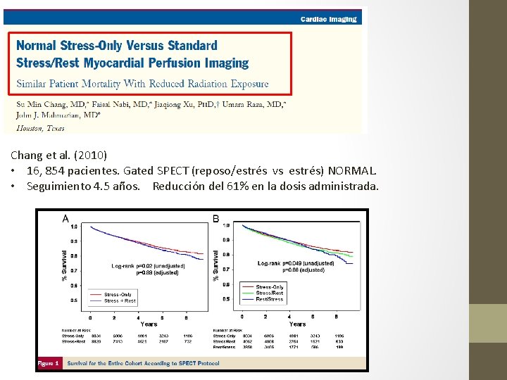 Chang et al. (2010) • 16, 854 pacientes. Gated SPECT (reposo/estrés vs estrés) NORMAL.