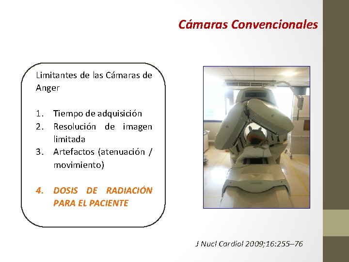 Cámaras Convencionales Limitantes de las Cámaras de Anger 1. Tiempo de adquisición 2. Resolución