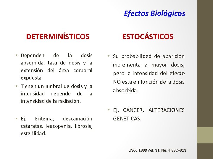 Efectos Biológicos DETERMINÍSTICOS • Dependen de la dosis absorbida, tasa de dosis y la