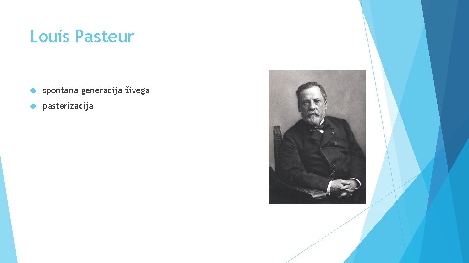 Louis Pasteur spontana generacija živega pasterizacija 