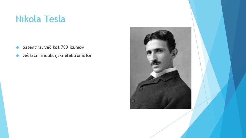 Nikola Tesla patentiral več kot 700 izumov večfazni indukcijski elektromotor 