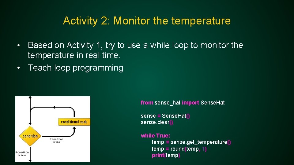 Activity 2: Monitor the temperature • Based on Activity 1, try to use a