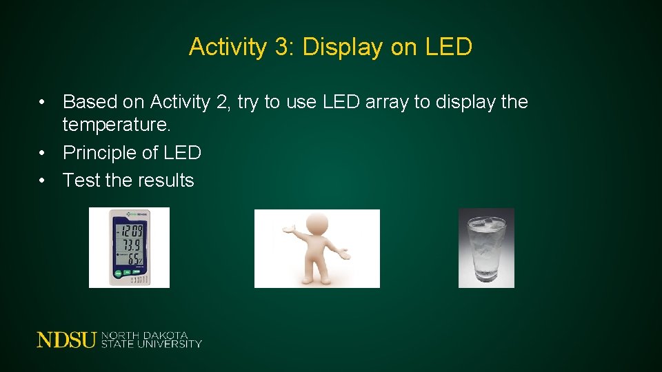 Activity 3: Display on LED • Based on Activity 2, try to use LED