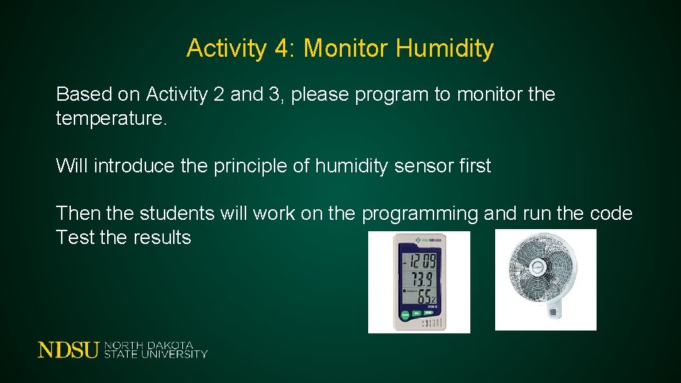 Activity 4: Monitor Humidity Based on Activity 2 and 3, please program to monitor