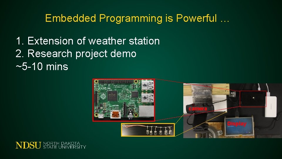 Embedded Programming is Powerful … 1. Extension of weather station 2. Research project demo