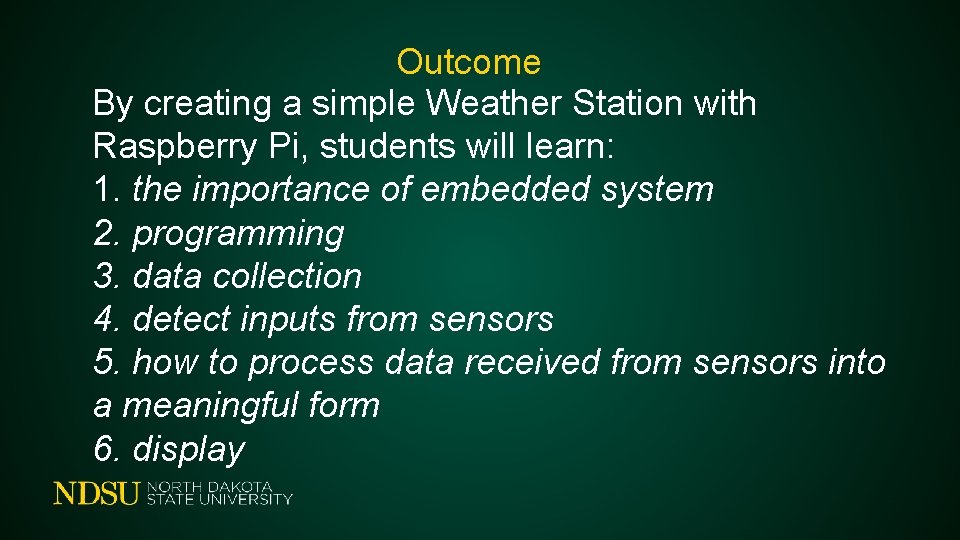 Outcome By creating a simple Weather Station with Raspberry Pi, students will learn: 1.