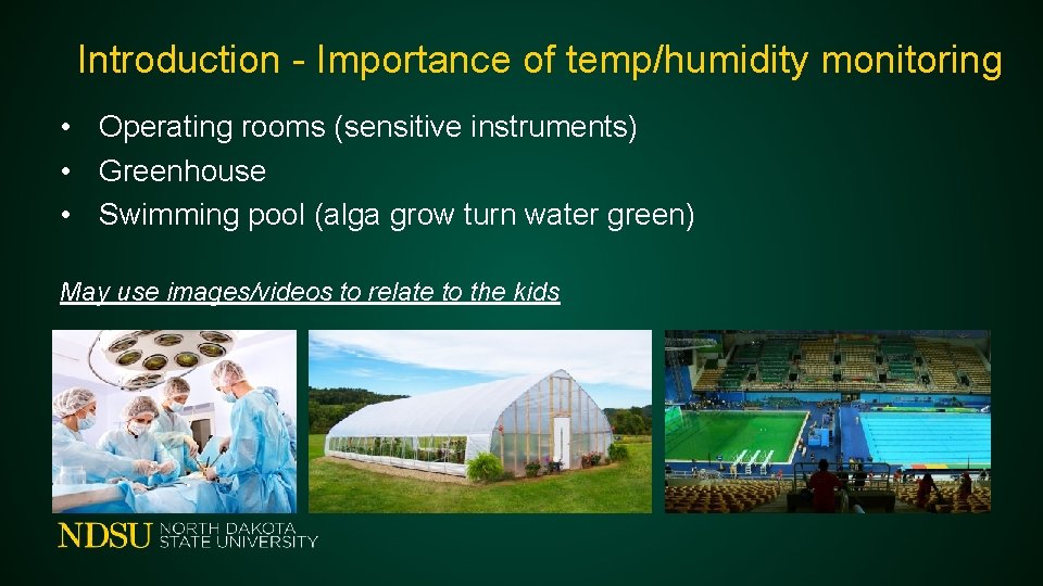 Introduction - Importance of temp/humidity monitoring • Operating rooms (sensitive instruments) • Greenhouse •