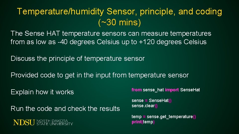 Temperature/humidity Sensor, principle, and coding (~30 mins) The Sense HAT temperature sensors can measure