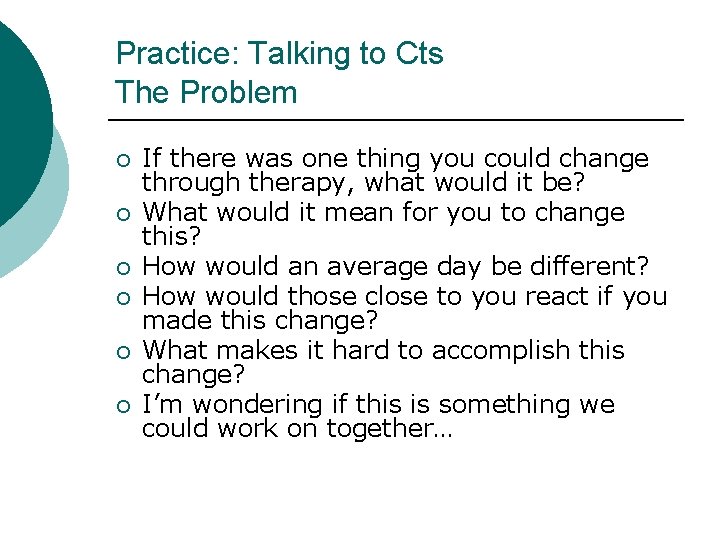 Practice: Talking to Cts The Problem ¡ ¡ ¡ If there was one thing