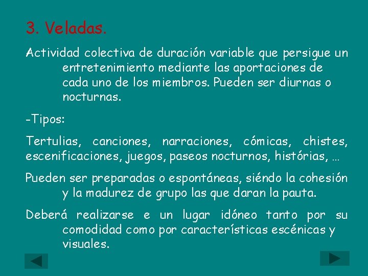 3. Veladas. Actividad colectiva de duración variable que persigue un entretenimiento mediante las aportaciones