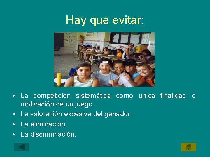 Hay que evitar: • La competición sistemática como única finalidad o motivación de un