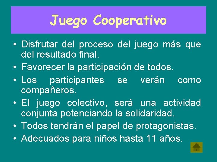 Juego Cooperativo • Disfrutar del proceso del juego más que del resultado final. •