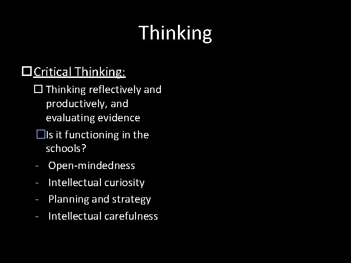 Thinking Critical Thinking: Thinking reflectively and productively, and evaluating evidence �Is it functioning in