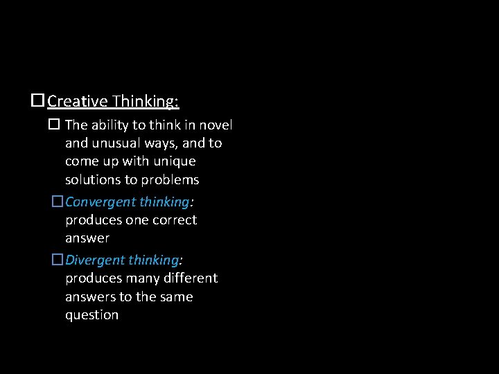  Creative Thinking: The ability to think in novel and unusual ways, and to