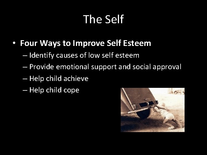 The Self • Four Ways to Improve Self Esteem – Identify causes of low