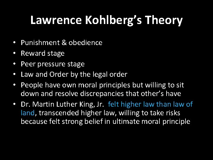 Lawrence Kohlberg’s Theory Punishment & obedience Reward stage Peer pressure stage Law and Order