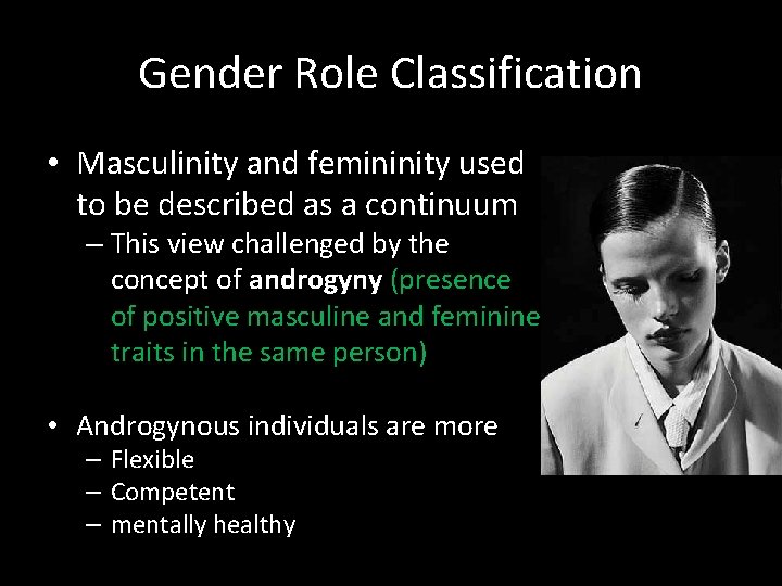 Gender Role Classification • Masculinity and femininity used to be described as a continuum