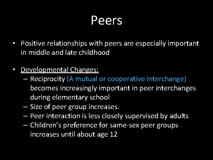 Peers • Positive relationships with peers are especially important in middle and late childhood