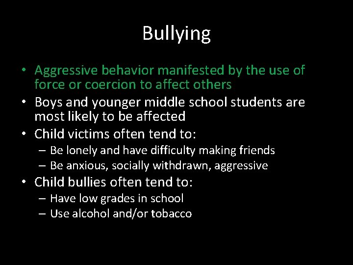 Bullying • Aggressive behavior manifested by the use of force or coercion to affect