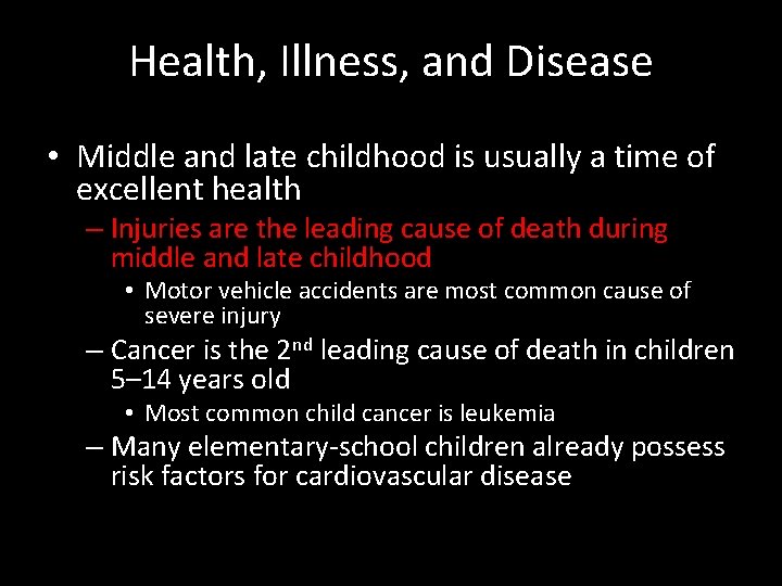 Health, Illness, and Disease • Middle and late childhood is usually a time of