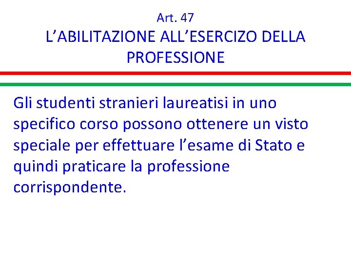 Art. 47 L’ABILITAZIONE ALL’ESERCIZO DELLA PROFESSIONE Gli studenti stranieri laureatisi in uno specifico corso