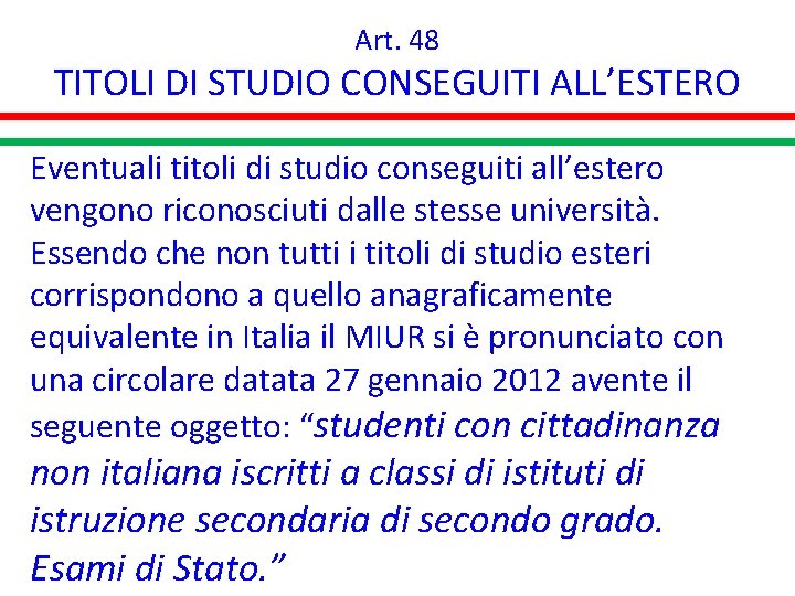 Art. 48 TITOLI DI STUDIO CONSEGUITI ALL’ESTERO Eventuali titoli di studio conseguiti all’estero vengono