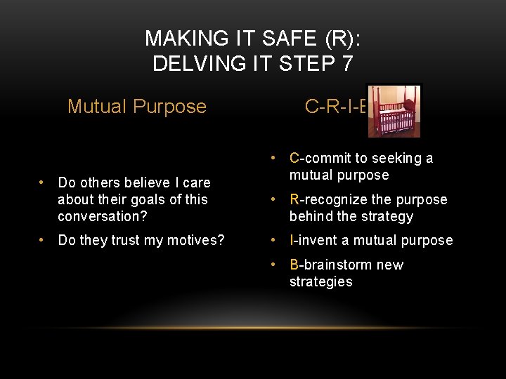 MAKING IT SAFE (R): DELVING IT STEP 7 Mutual Purpose • Do others believe