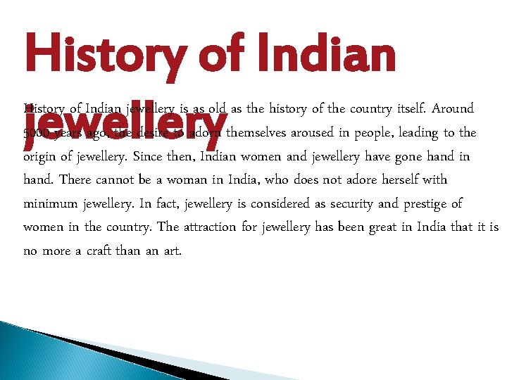 History of Indian jewellery is as old as the history of the country itself.