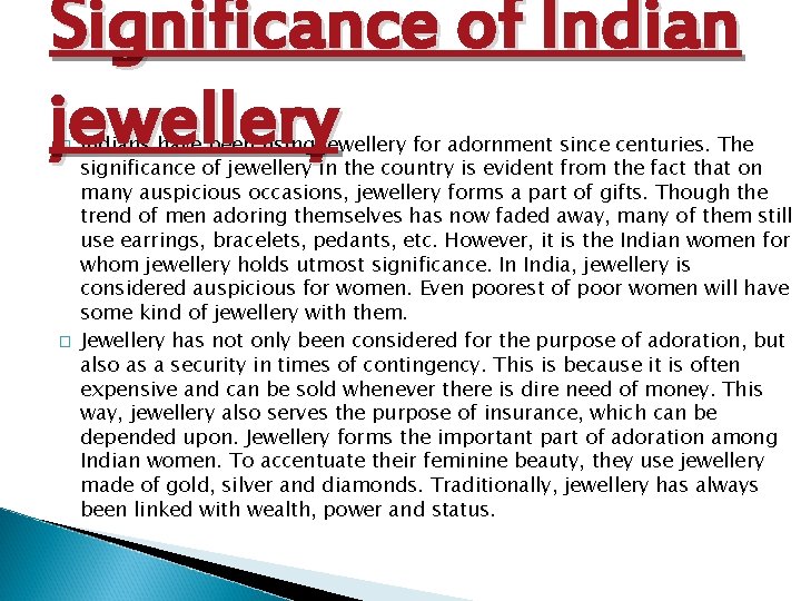Significance of Indian jewellery � � Indians have been using jewellery for adornment since