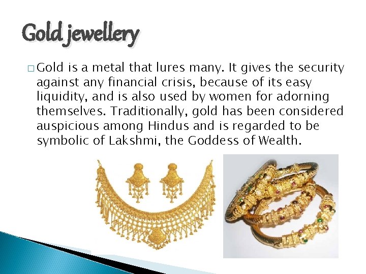 Gold jewellery � Gold is a metal that lures many. It gives the security