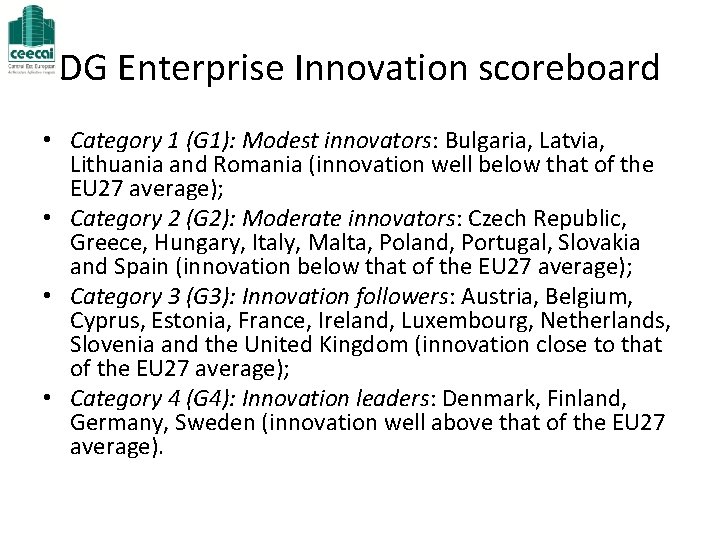 DG Enterprise Innovation scoreboard • Category 1 (G 1): Modest innovators: Bulgaria, Latvia, Lithuania